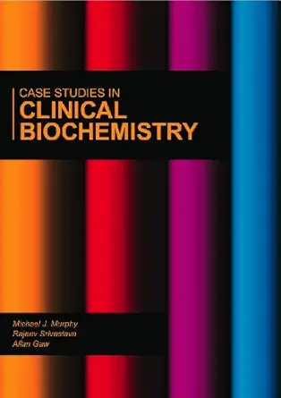 Case Studies in Clinical Biochemistry (MOBI+EPUB+Converted PDF)