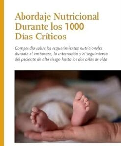 Abordaje Nutricional durante los 1000 Días Críticos: Compendio sobre los requerimientos nutricionales durante el embarazo, la internación y el seguimiento … años de vida (Nutrición) (Spanish Edition) (EPUB)