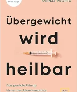 Übergewicht wird heilbar: Das geniale Prinzip hinter der Abnehmspritze und ihre Gefahren (Edition Medizin) (German Edition) (EPUB)