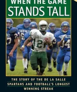 When the Game Stands Tall: The Story of the De La Salle Spartans and Football’s Longest Winning Streak (EPUB)