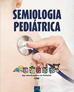 Semiologia Pediatrica: Liga Interdisciplinar de Pediatria (LIPED), 1st Edition  (EPUB)