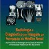 Radiologia e Diagnóstico por Imagem na Formação do Médico Geral: Departamento de Radiologia da Faculdade de Medicina da UFRJ, 2nd Edition (EPUB)