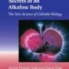 Secrets of an Alkaline Body: The New Science of Colloidal Biology (EPUB) Secrets of an Alkaline Body: The New Science of Colloidal Biology (EPUB)