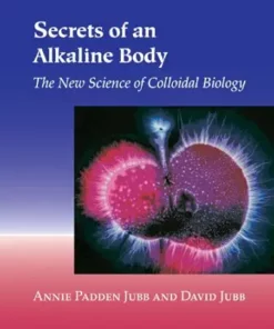 Secrets of an Alkaline Body: The New Science of Colloidal Biology (EPUB)