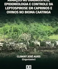 Avanços no diagnóstico, epidemiologia e controle da leptospirose em caprinos e ovinos no bioma Caatinga (Portuguese Edition) (EPUB)