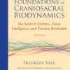 Foundations in Craniosacral Biodynamics, Volume Two: The Sentient Embryo, Tissue Intelligence, and Trauma Resolution (EPUB)