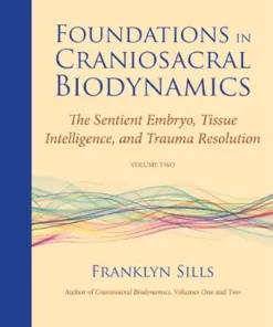 Foundations in Craniosacral Biodynamics, Volume Two: The Sentient Embryo, Tissue Intelligence, and Trauma Resolution (EPUB)