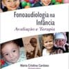 Fonoaudiologia na Infância: Avaliação e Terapia, 1st Edition (PDF)