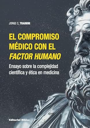 El compromiso médico con el factor humano: Ensayo sobre la complejidad científica y ética en medicina (Spanish Edition) (EPUB)