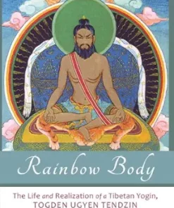 Rainbow Body: The Life and Realization of a Tibetan Yogin, Togden Ugyen Tendzin (EPUB)