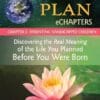 Your Soul’s Plan eChapters – Chapter 3: Parenting Handicapped Children: Discovering the Real Meaning of the Life You Planned Before You Were Born (EPUB)