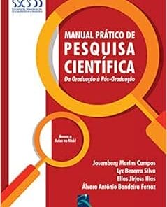 Manual Pratico de Pesquisa Científica: da Graduação à Pós-graduação,1st Edition (PDF)