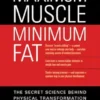 Maximum Muscle, Minimum Fat: The Secret Science Behind Physical Transformation (EPUB)