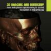 3D Imaging and Dentistry: From Multiplanar Cephalometry to Guided Navigation in Implantology (Scanned PDF)