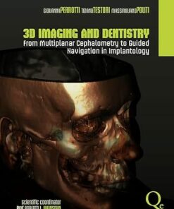 3D Imaging and Dentistry: From Multiplanar Cephalometry to Guided Navigation in Implantology (Scanned PDF)