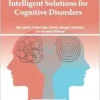 Intelligent Solutions for Cognitive Disorders (Advances in Medical Technologies and Clinical Practice) (PDF)