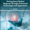 Driving Smart Medical Diagnosis Through AI-Powered Technologies and Applications (PDF)