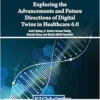 Exploring the Advancements and Future Directions of Digital Twins in Healthcare 6.0 (PDF)