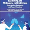 Examining the Metaverse in Healthcare: Opportunities, Challenges, and Future Directions (EPUB)