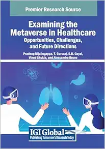 Examining the Metaverse in Healthcare: Opportunities, Challenges, and Future Directions (EPUB)