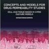 Concepts and Models for Drug Permeability Studies: Cell and Tissue based In Vitro Culture Models (EPUB)