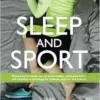 Sleep and Sport: Physical Performance, Mental Performance, Injury Prevention, and Competitive Advantage for Athletes, Coaches, and Trainers (PDF)