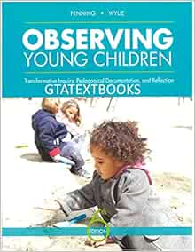 Observing Young Children: Transformative Inquiry, Pedagogical Documentation, and Reflection, 6th Edition (PDF)