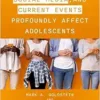 How Technology, Social Media, and Current Events Profoundly Affect Adolescents (PDF)