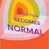 Addiction Becomes Normal: On the Late-Modern American Subject (EPUB)