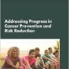 Advancing Progress in Cancer Prevention and Risk Reduction: Proceedings of a Workshop (PDF)