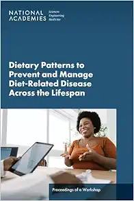 Dietary Patterns to Prevent and Manage Diet-Related Disease Across the Lifespan: Proceedings of a Workshop (EPUB)