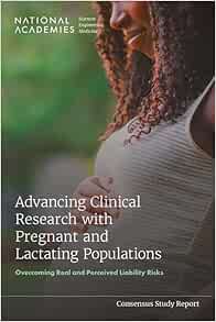 Advancing Clinical Research with Pregnant and Lactating Populations: Overcoming Real and Perceived Liability Risks (PDF)