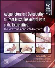 Acupuncture and Osteopathy to Treat Musculoskeletal Pain of the Extremities: the Mazzanti AcuOsteo Method® (PDF)