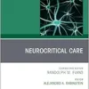 Neurocritical Care, An Issue of Neurologic Clinics (The Clinics: Radiology, Volume 43-1) (True PDF from Publisher)