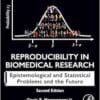 Reproducibility in Biomedical Research: Epistemological and Statistical Problems and the Future, 2nd Edition (PDF)