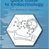 Quick Guide to Endocrinology: The Pediatric Version, 2nd Edition (PDF)