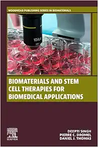 Biomaterials and Stem Cell Therapies for Biomedical Applications (Woodhead Publishing Series in Biomaterials) (PDF)