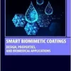 Smart Biomimetic Coatings: Design, Properties, and Biomedical Applications (Woodhead Publishing Series in Biomaterials) (EPUB)