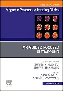 MR-Guided Focused Ultrasound, An Issue of Magnetic Resonance Imaging Clinics, Volume 32-4 (PDF)