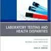 Laboratory Testing and Health Disparities, An Issue of the Clinics in Laboratory Medicine, Volume 44-4 (PDF)