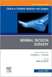 Minimal Incision Surgery, An issue of Clinics in Podiatric Medicine and Surgery (The Clinics: Orthopedics, Volume 42-1) (PDF)