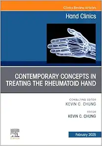 Contemporary Concepts in Treating the Rheumatoid Hand: An Issue of Hand Clinics, Volume 41-1 (PDF)