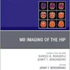 MR Imaging of the Hip, An Issue of Magnetic Resonance Imaging Clinics of North America (The Clinics: Radiology, Volume 33-1) (PDF)