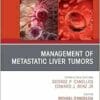 Management of Metastatic Liver Tumors, An Issue of Hematology/Oncology Clinics of North America (The Clinics: Internal Medicine, Volume 39-1) (PDF)