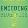 Encoding Bioethics: AI in Clinical Decision-Making (EPUB)