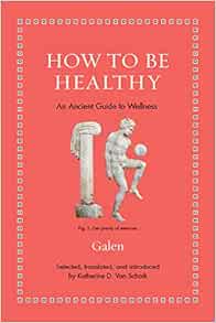 How to Be Healthy: An Ancient Guide to Wellness (Ancient Wisdom for Modern Readers) (PDF)