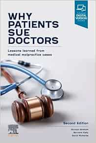 Why Patients Sue Doctors: Lessons learned from medical malpractice cases, 2nd Edition (PDF)