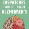 Dispatches from the Land of Alzheimer’s (PDF)