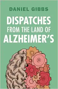 Dispatches from the Land of Alzheimer’s (PDF)