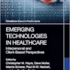 Emerging Technologies in Healthcare (Rehabilitation Science in Practice Series) (PDF)